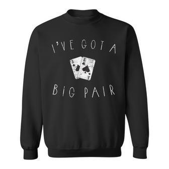 Poker I've Got A Big Pair For Father Of Two Sweatshirt - Thegiftio UK