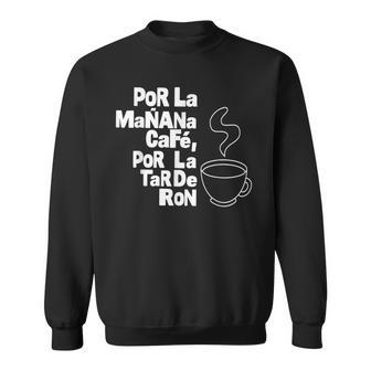 Por La Manana Cafe Por La Tarde Ron White Text Sweatshirt - Thegiftio UK