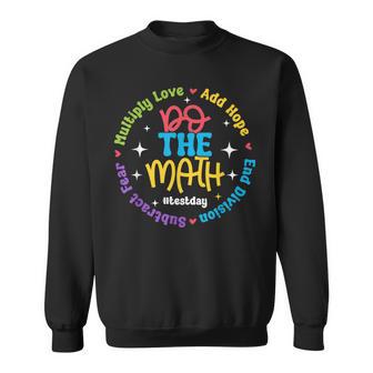 Positive Love Hope Fear Do The Math Test Day Staar Testing Sweatshirt - Thegiftio UK