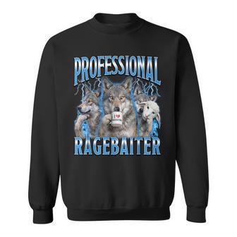 Professional Ragebaiter Wolf Meme Internet Troll Sweatshirt - Thegiftio UK