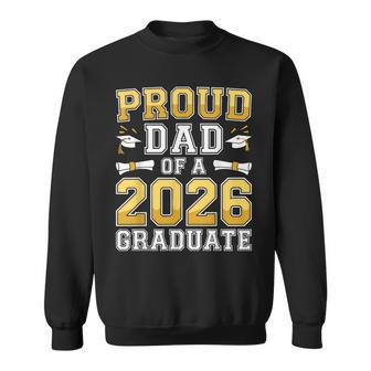 Proud Dad Of A 2026 Graduate Class Of 2026 Graduation Sweatshirt | Mazezy
