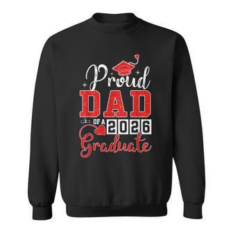 Proud Dad Of A 2026 Graduate Senior Class Of 2026 Graduation Sweatshirt - Thegiftio
