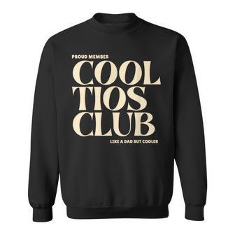 Proud Member Cool Tios Club Like A Dad But Cooler Sweatshirt - Thegiftio UK