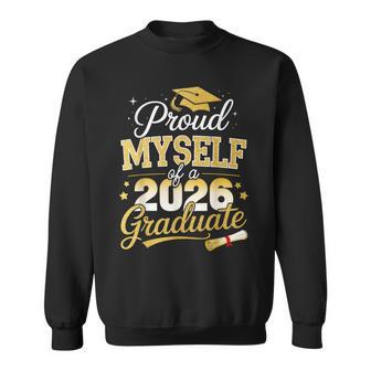 Proud Myself Of A Class Of 2026 Graduate Senior Graduation Sweatshirt | Mazezy