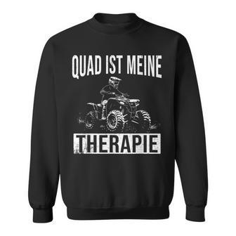 Quad Ist Meine Therapie Quadfahrer Offroad Atv Sweatshirt - Seseable