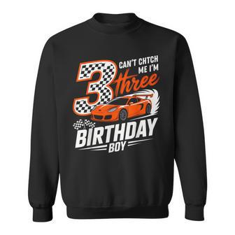 Race Car Racing 3Rd Birthday Can’T Catch Me I'm 3 Bday Boy Sweatshirt - Thegiftio UK