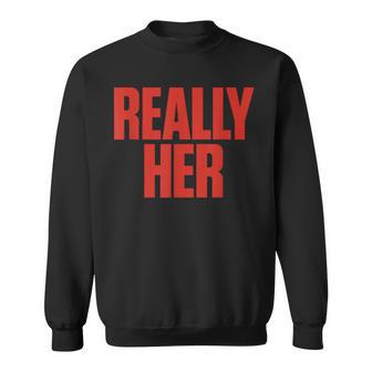 Really Her Bold Statement Typography Sweatshirt | Seseable UK