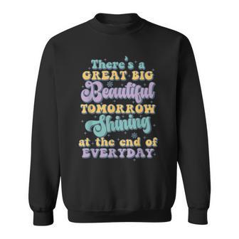 There's A Great Big Beautiful Tomorrow Sweatshirt - Thegiftio UK
