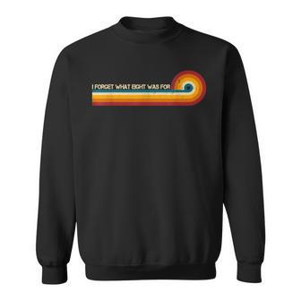 Retro Stripes Saying I Forget What Eight Was For Sweatshirt - Thegiftio UK