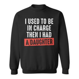 Retro I Used To Be In Charge Then I Had A Daughter Sweatshirt - Thegiftio UK
