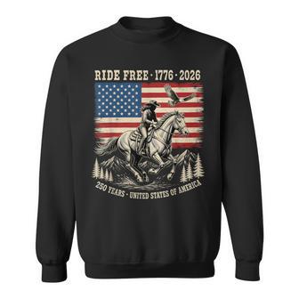 Ride Free 1776 2026 Usa 250 Years Patriotic Cowboy Sweatshirt - Thegiftio UK