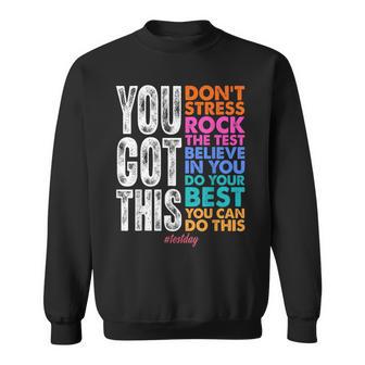 You Got This Rock The Test Positive Student Test Day Sweatshirt - Thegiftio UK