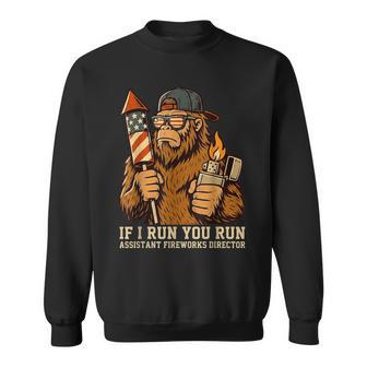 If I Run You Run Assistant Fireworks Director Bigfoot Sweatshirt | Seseable UK
