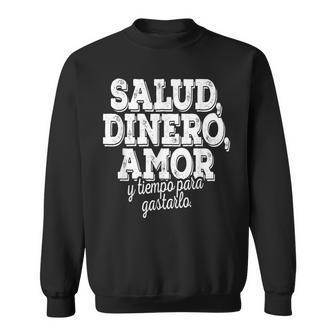 Salud Dinero Amor Y Tiempo Para Gastarlo スウェットシャツ - Kawaiitshirt