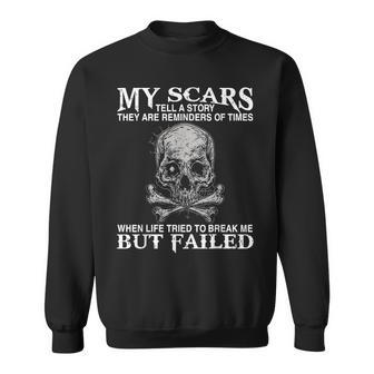 My Scars Tell A Story They Are Reminders Of Times Print Sweatshirt - Thegiftio UK