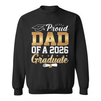 Senior Graduation 26 Proud Dad Of A Class Of 2026 Graduate Sweatshirt - Thegiftio