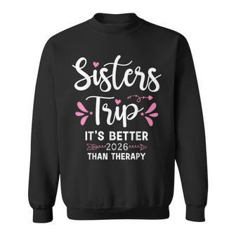 Sisters Trip It’S Better Than Therapy 2026 Weekend Vacation Sweatshirt - Thegiftio