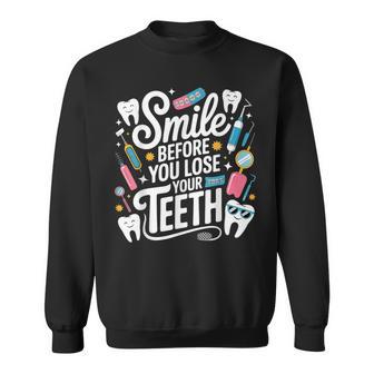 Smile Before You Lose Your Th 歯医者のジョーク スウェットシャツ - Kawaiitshirt