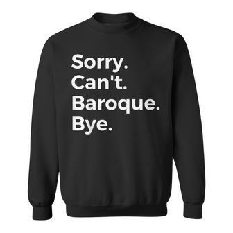 Sorry Can't Baroque Bye Musicien Amoureux De Musique Sweater e - Cadeauxyz