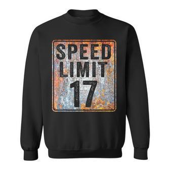 Speed Limit 17 Mph Sign 17Th Birthday 17 Years Old Driving Sweatshirt - Monsterry