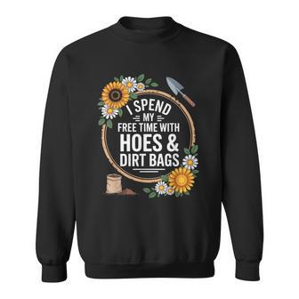 I Spend My Free Time With Hoes & Dirt Bags Garden Humor Sweatshirt - Thegiftio UK