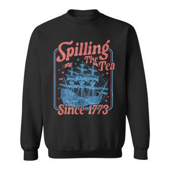 Spilling The Tea Since 1773 Patriotic Tea Party 4Th July Sweatshirt - Monsterry