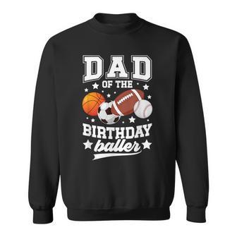 Sports Dad Of The Birthday Baller Sports Family Party Sweatshirt - Thegiftio UK