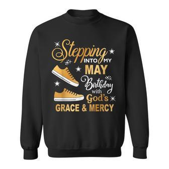 Stepping Into My May Birthday With God Grace Mercy Sneakers Sweatshirt - Monsterry