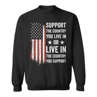 Support The Country You Live In American Flag Usa On Back Sweatshirt - Monsterry