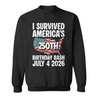 I Survived Americas 250Th Birthday Bash July 4 2026 Sweatshirt - Thegiftio UK