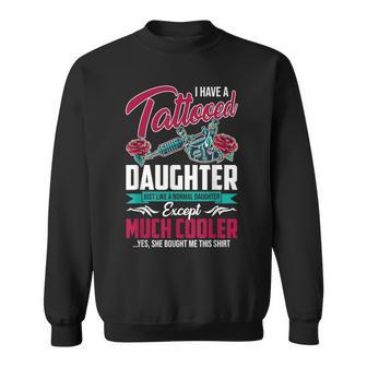 I Have Tattooed Daughter Like Normal Daughter Father's Day Sweatshirt - Monsterry