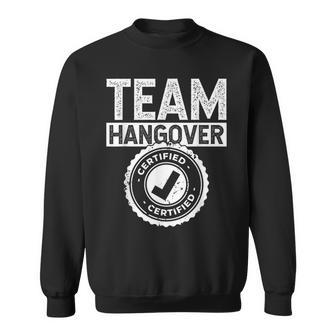 Team Hangover Certified Alkohol Trinken Trinker Hangover Sweatshirt - Seseable