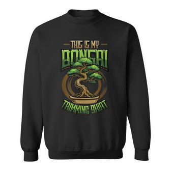 This Is My Bonsai トリミングシャツ 盆栽 スウェットシャツ - Kawaiitshirt