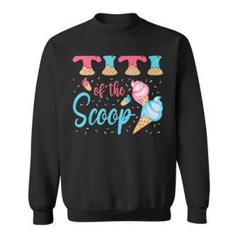 Titi Of The Scoop Ice Cream Gender Reveal Baby Shower Sweatshirt - Thegiftio UK