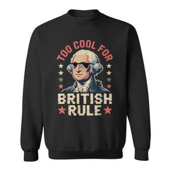 Too Cool For British Rule 4Th Of July Patriotic スウェットシャツ - Kawaiitshirt