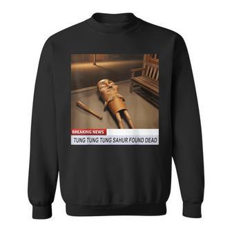 Tung Tung Tung Sahur Found Dead Breaking News Meme Sweatshirt - Thegiftio