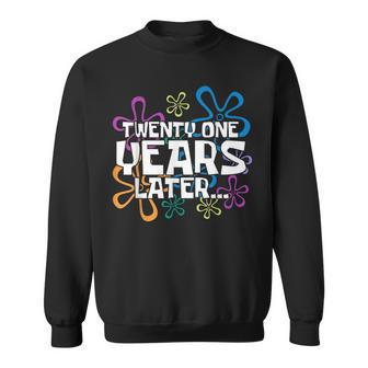 Twenty One Years Later 21St Birthday 21 Years Old Sweatshirt - Thegiftio UK