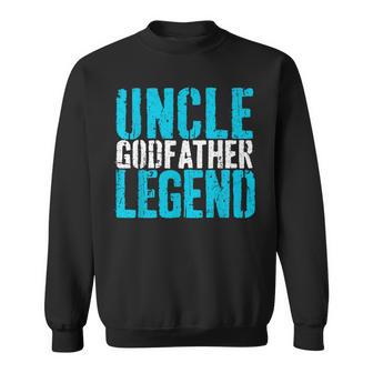 Uncle Godfather Legend Proposal Baptism Fathers Day Sweatshirt - Thegiftio UK
