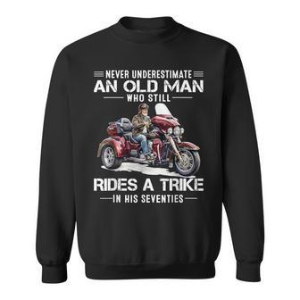 Never Underestimate Old Man Who Still Rides A Trike 70S Sweatshirt - Thegiftio UK