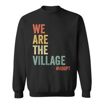 We Are The Village Adopt Adoption Awareness Family Support Sweatshirt - Thegiftio UK