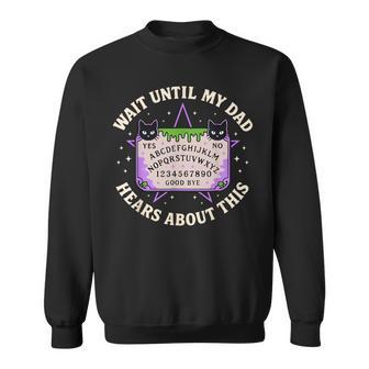 Wait Until My Dad Hears About This Fathers Day Black Cat Sweatshirt | Mazezy