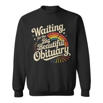 Waiting For The Big Beautiful Obituary Sweatshirt - Thegiftio UK