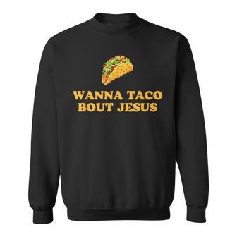 Wanna Taco Bout Jesus スウェットシャツ - Kawaiitshirt