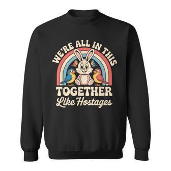 We're All In This Together Like Hostages スウェットシャツ - Kawaiitshirt