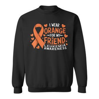 I Wear Orange For My Friend Leukemia Awareness Sweatshirt - Monsterry