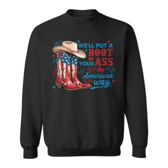 We'll Put A Boot In Your Ass 4Th Of July Western Cowgirls Sweatshirt - Thegiftio UK
