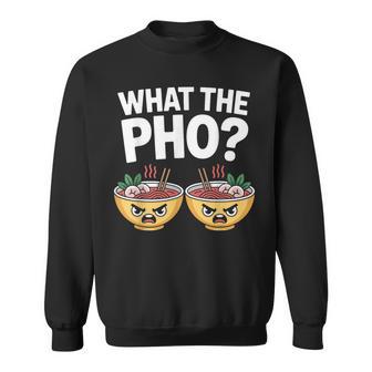 What The Pho 一緒にフォーを食べよう ベトナム旅行 ヌードルスープ フォーラバーズ スウェットシャツ - Kawaiitshirt