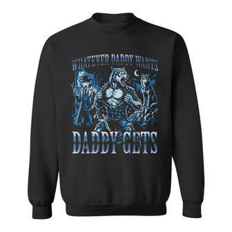 Whatever Daddy Wants Alpha Wolf Cringe Meme Men Sweatshirt - Thegiftio UK