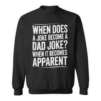 When Does A Joke Become A Dad Joke Father's Day Sweatshirt - Thegiftio UK