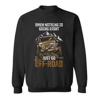 When Nothing Is Going Right Just Go Off Road スウェットシャツ - Kawaiitshirt